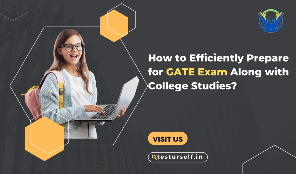 How to Efficiently Prepare for GATE Exam Along with College Studies ...