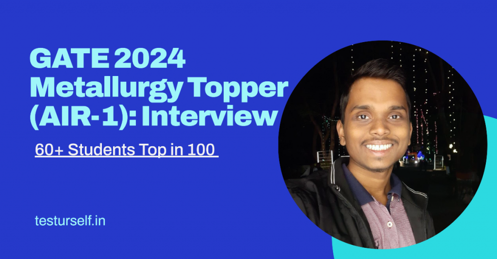 Insights from GATE 2024 Metallurgy Topper (AIR-1): Interview Insights